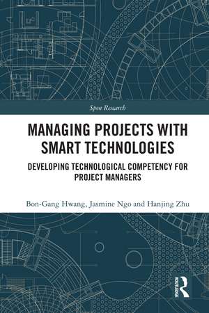 Managing Projects with Smart Technologies: Developing Technological Competency for Project Managers de Bon-Gang Hwang