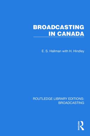 Broadcasting in Canada de E.S. Hallman