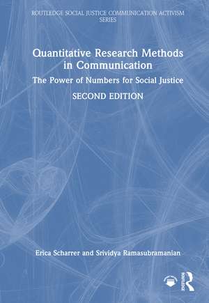Quantitative Research Methods in Communication: The Power of Numbers for Social Justice de Erica Scharrer