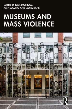 Museums and Mass Violence de Paul Morrow