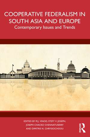 Cooperative Federalism in South Asia and Europe: Contemporary Issues and Trends de M. J. Vinod