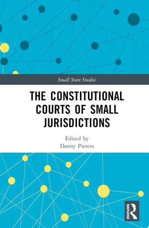 The Constitutional Courts of Small Jurisdictions de Danny Pieters