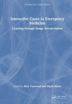 Interactive Cases in Emergency Medicine: Learning Through Image Interpretation de Alice Yearwood