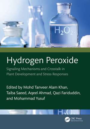 Hydrogen Peroxide: Signaling Mechanisms and Crosstalk in Plant Development and Stress Responses de Mohd Tanveer Alam Khan