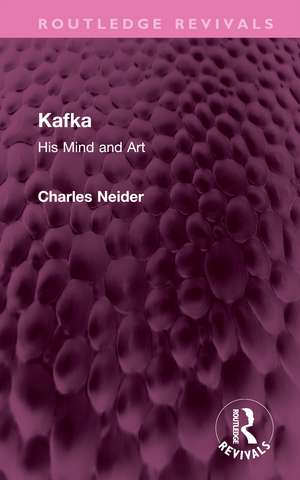 Kafka: His Mind and Art de Charles Neider