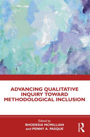 Advancing Qualitative Inquiry Toward Methodological Inclusion de Rhodesia McMillian