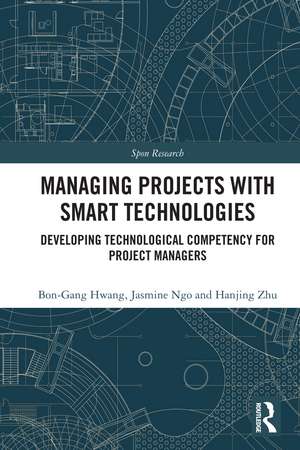Managing Projects with Smart Technologies: Developing Technological Competency for Project Managers de Bon-Gang Hwang