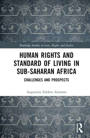 Human Rights and Standard of Living in Sub-Saharan Africa: Challenges and Prospects de Augustine Edobor Arimoro