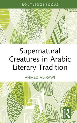 Supernatural Creatures in Arabic Literary Tradition de Ahmed Al-Rawi