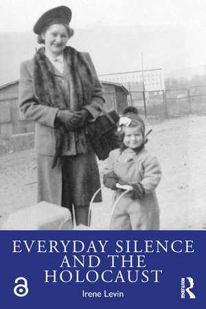 Everyday Silence and the Holocaust de Irene Levin