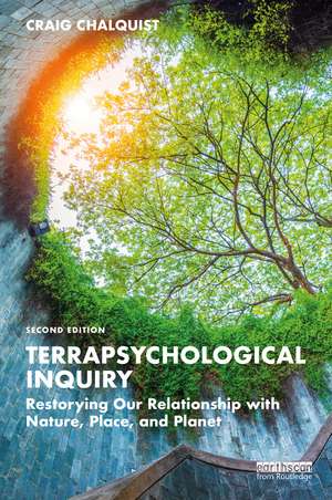 Terrapsychological Inquiry: Restorying Our Relationship with Nature, Place, and Planet de Craig Chalquist