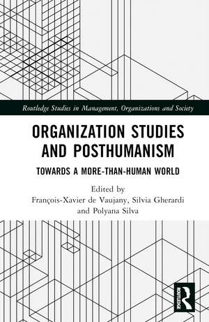 Organization Studies and Posthumanism: Towards a More-than-Human World de François-Xavier de Vaujany