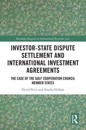 Investor-State Dispute Settlement and International Investment Agreements: The Case of the Gulf Cooperation Council Member States de David Price