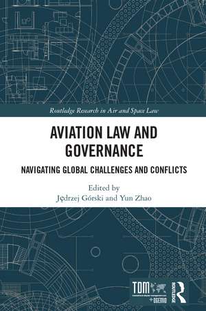 Aviation Law and Governance: Navigating Global Challenges and Conflicts de Jędrzej Górski