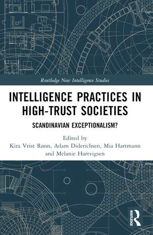 Intelligence Practices in High-Trust Societies: Scandinavian Exceptionalism? de Kira Vrist Rønn