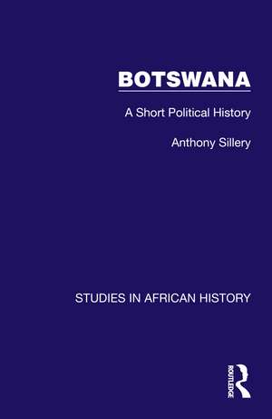 Botswana: A Short Political History de Anthony Sillery