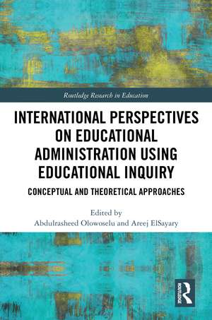 International Perspectives on Educational Administration using Educational Inquiry de Abdulrasheed Olowoselu