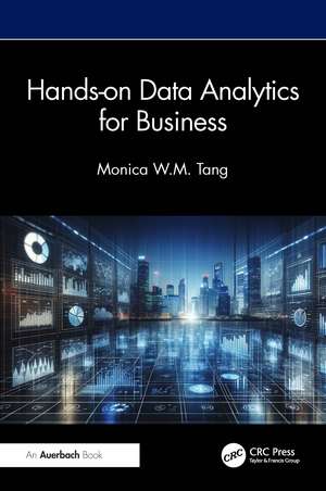 Hands-on Data Analytics for Business de Monica W. M. Tang