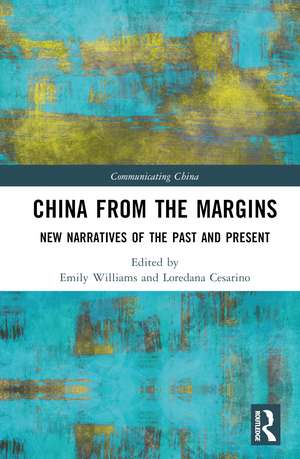 China from the Margins: New Narratives of the Past and Present de Emily Williams