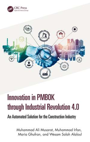 Innovation in PMBOK through Industrial Revolution 4.0: An Automated Solution for the Construction Industry de Muhammad Ali Musarat