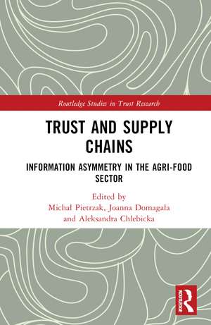 Trust and Supply Chains: Information Asymmetry in the Agri-Food Sector de Michał Pietrzak