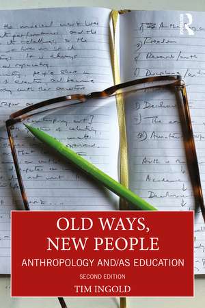 Old Ways, New People: Anthropology and/as Education de Tim Ingold