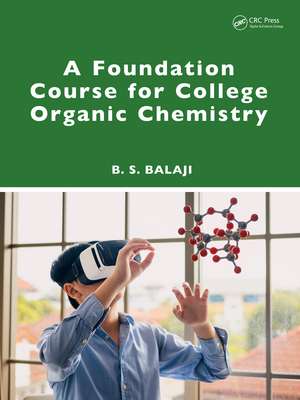 A Foundation Course for College Organic Chemistry de B. S. Balaji