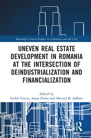 Uneven Real Estate Development in Romania at the Intersection of Deindustrialization and Financialization de Enikő Vincze