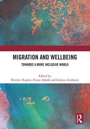 Migration and Wellbeing: Towards a More Inclusive World de Deirdre Hughes