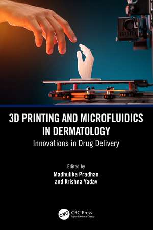 3D Printing and Microfluidics in Dermatology: Innovations in Drug Delivery de Madhulika Pradhan