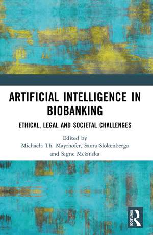 Artificial Intelligence in Biobanking: Ethical, Legal and Societal Challenges de Michaela Th. Mayrhofer