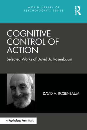 Cognitive Control of Action: Selected Works of David A. Rosenbaum de David A. Rosenbaum