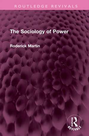 The Sociology of Power de Roderick Martin