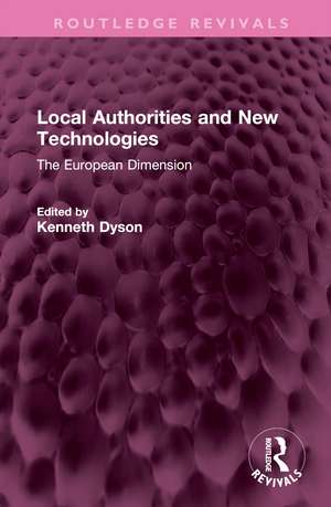 Local Authorities and New Technologies: The European Dimension de Kenneth Dyson