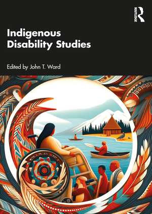 Indigenous Disability Studies de John T. Ward