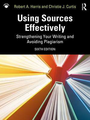 Using Sources Effectively: Strengthening Your Writing and Avoiding Plagiarism de Robert A. Harris