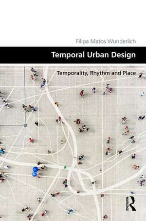 Temporal Urban Design de Filipa Matos Wunderlich