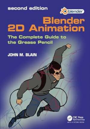 Blender 2D Animation: The Complete Guide to the Grease Pencil de John M. Blain