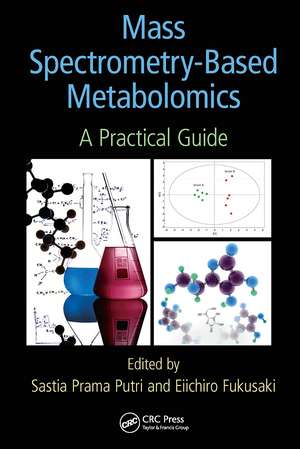 Mass Spectrometry-Based Metabolomics: A Practical Guide de Sastia Prama Putri