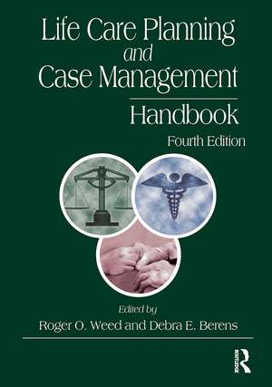 Life Care Planning and Case Management Handbook de Roger O. Weed