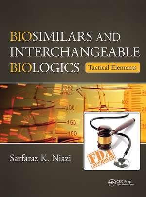 Biosimilars and Interchangeable Biologics: Tactical Elements de Sarfaraz K. Niazi