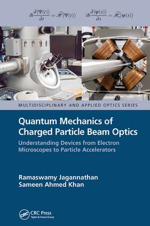 Quantum Mechanics of Charged Particle Beam Optics: Understanding Devices from Electron Microscopes to Particle Accelerators de Ramaswamy Jagannathan