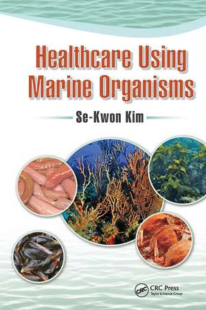 Healthcare Using Marine Organisms de Se-Kwon Kim