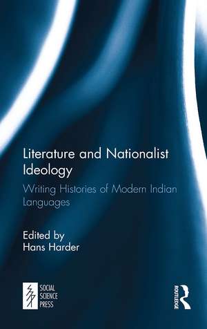 Literature and Nationalist Ideology: Writing Histories of Modern Indian Languages de Hans Harder