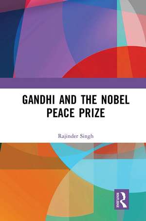 Gandhi and the Nobel Peace Prize de Rajinder Singh