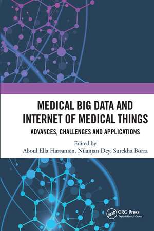 Medical Big Data and Internet of Medical Things: Advances, Challenges and Applications de Aboul Hassanien