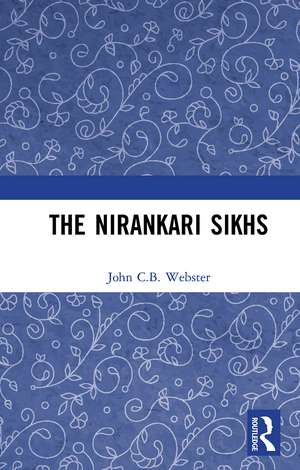 The Nirankari Sikhs de John C.B. Webster