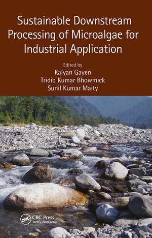 Sustainable Downstream Processing of Microalgae for Industrial Application de Kalyan Gayen