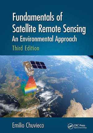 Fundamentals of Satellite Remote Sensing: An Environmental Approach, Third Edition de Emilio Chuvieco