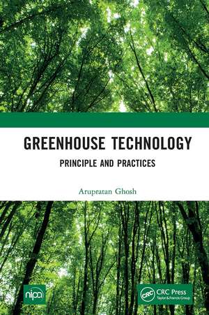 Greenhouse Technology: Principle and Practices de Arupratan Ghosh